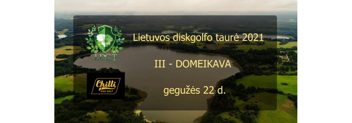 Lietuvos diskgolfo taurė 2021,   III etapas – Domeikava su Chilli Disc Golf